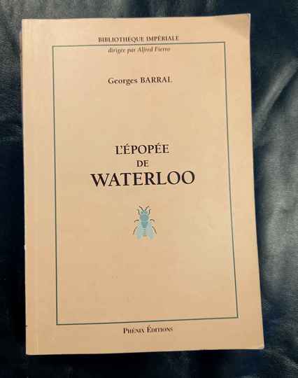 L'épopée de Waterloo. Georges Barral