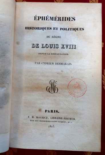 Ephemerides historiques et politiques du règne de Louis XVIII, depuis la Restauration. Cyprien Desmarais 