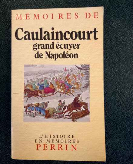 Mémoires du général de Caulaincourt, Duc de Vicence, Grand Écuyer de l'Empereur