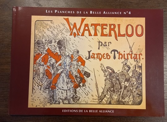 Les planches de la Belle Alliance, no 4. Waterloo par James Thiriar