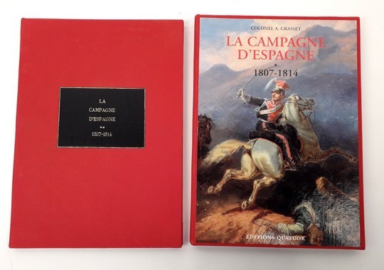 La campagne d'Espagne 1807-1814. Colonel A Grasset, Éditions quatuor 