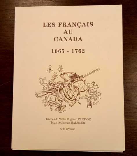 Les français au Canada. 1665-1672. Le Bivouac. 29 Planches de E. Leliepvre. Texte de J Haessler. Le Bivouac