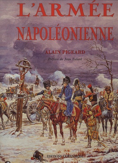 L'armée Napoléonienne par Alain Pigeard, éditions Curandera. numéroté 32/1450 