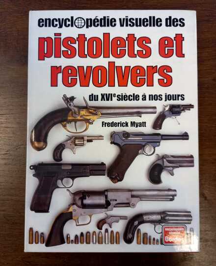 Encyclopédie visuelle des pistolets et revolvers : Du XVI siècle à nos jours (Encyclopédie visuelle Elsevier-Bordas)
