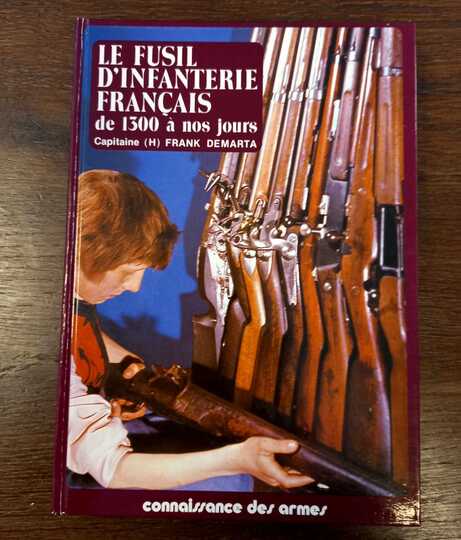 Le fusil d'infanterie français de 1300 à nos jours. Capitaine F Demarta. Éditions du portail