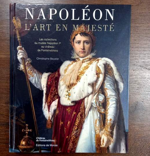 Napoléon l'art en majesté. Les collections du musée Napoléon 1er au chateau de Fontainebleau