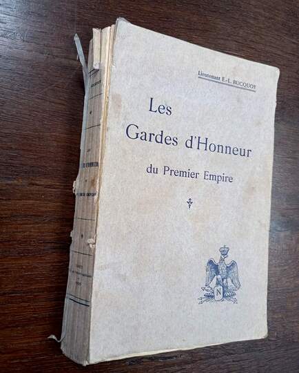 Les Gardes d'Honneur du premier Empire. Lt Bucquoy. Crepin Leblond 1908. Numéroté 783/885 ex