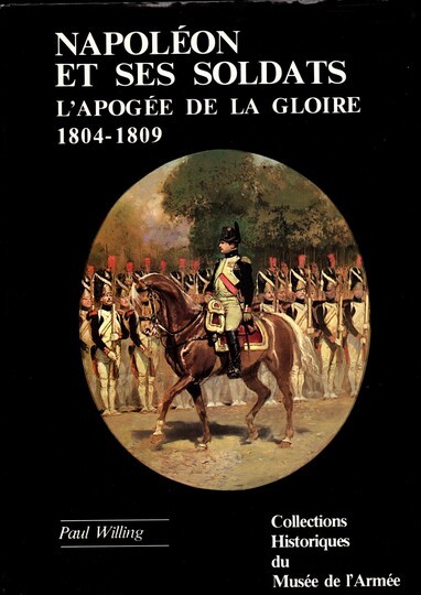 Napoléon et ses soldats, l'apogée de la gloire: 1804-1809. Collections historiques du musée de l'armée No 6 -JAQUETTE ABIMÉE