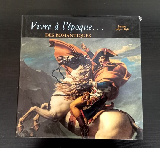 Vivre à l'époque des romantiques. Europe 1789-1848