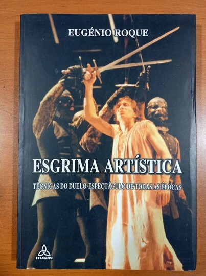 Escrima Artistica. Tecnicas do duelo-espectaculo de todas as épocas= Techniques de duel-spectacle de toutes les époques. EN PORTUGAIS.