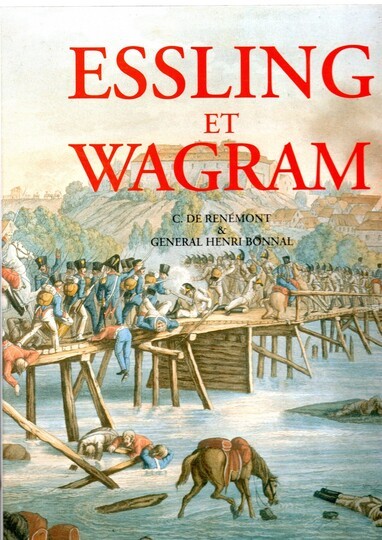 Essling et Wagram par C de Renemont et le Général H De Bonnal. Éditions quatuor.  Édition limitée - Numéroté 89/350