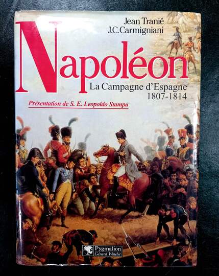 J. Tranie et j.c. Carmigniani, Napoleon la campagne d'Espagne 1807-1814