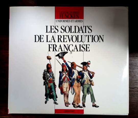 L'uniforme et les armes des soldats de la révolution Française- L. et F. Funcken 