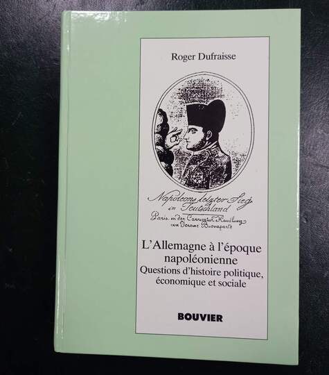 L'Allemagne à l'époque napoléonienne. Questions d'histoire politique, économique et sociale. Roger Dufraisse