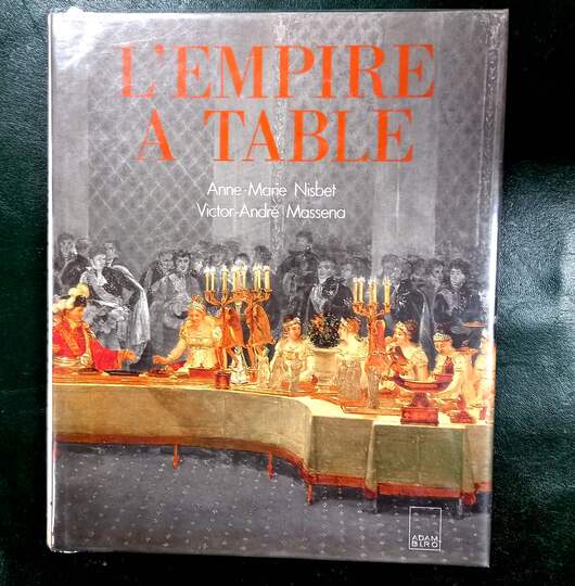 L'Empire à table. Anne Marie Nisbet. Victor André Masséna