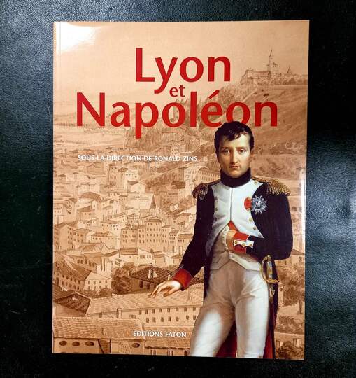 Lyon et Napoléon. Éditions Faton