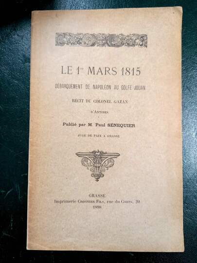 Le 1er mars 1815. Débarquement de Napoléon au Golfe Juan. Récit du colonel Gazan. Imp Crosnier fils 1898