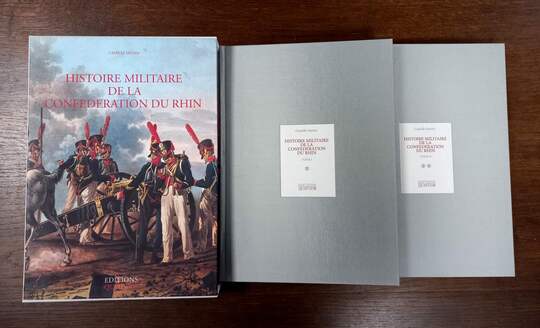 Histoire militaire de la Confédération du Rhin. Éditions Quatuor: ouvrage absolument neuf. 2 ème BAISSE DE PRIX. 2 tomes!