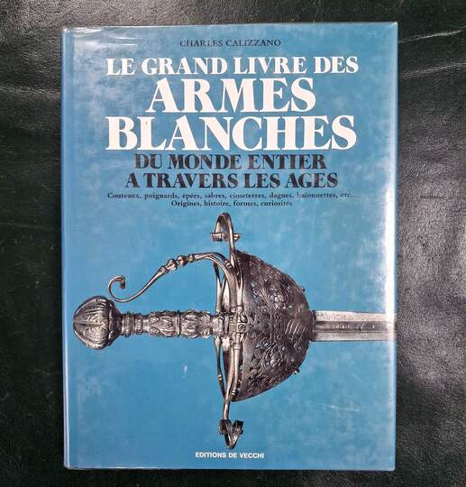 Le grand livre des armes blanches du monde entier a travers les ages
