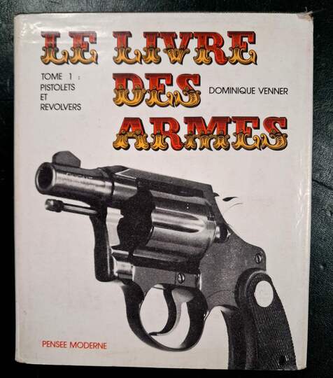 Pistolets et révolvers. Dominique Venner- le livre des armes- Grancher éditeur. 